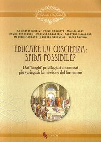 Educare la coscienza. Sfida possibile? Dai &laquo;luoghi&raquo; privilegiati ai contesti pi&ugrave; variegati. La missione del formatore - VARIEGATI: LA MISSIONE DEL FORMATORE