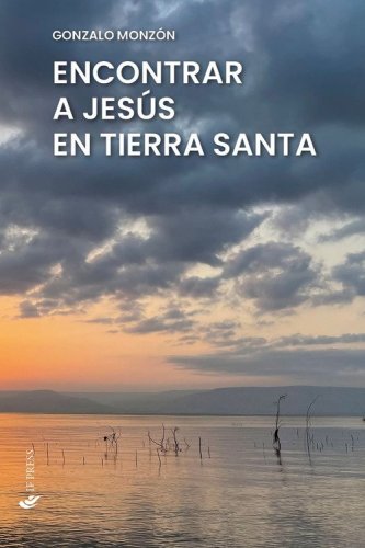Encontrar a Jes&uacute;s en Tierra Santa
