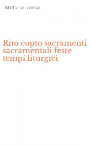 Rito copto sacramenti sacramentali feste tempi liturgici