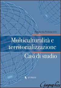 Multiculturalit&agrave; e territorializzazione. Casi di studio