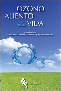 Ozono aliento de vida. Historias de m&eacute;dicos, misionarios y pacientes que han practicado la ozonoterapia