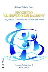 Progetto &laquo;Al servizio dei bambini&raquo;. Una proposta di intervento per il benessere del bambino