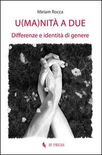 U(ma)nit&agrave; a due. Differenze e identit&agrave; di genere