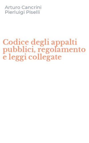 Codice degli appalti pubblici, regolamento e leggi collegate