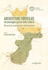 Architetture fortificate nel paesaggio agrario della Calabria. Percorsi di conoscenza e valorizzazione