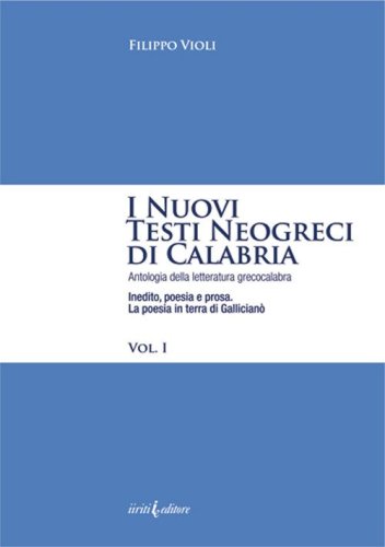 I nuovi testi neogreci di Calabria. Antologia della letteratura greco calabra. Inedito, poesia e prosa