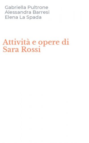 Attivit&agrave; e opere di Sara Rossi