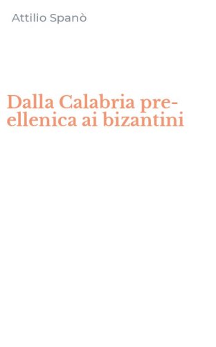 Dalla Calabria pre-ellenica ai bizantini