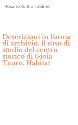 Descrizioni in forma di archivio. Il caso di studio del centro storico di Gioia Tauro. Habitat