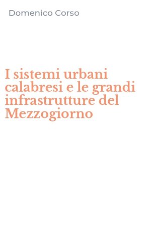 I sistemi urbani calabresi e le grandi infrastrutture del Mezzogiorno