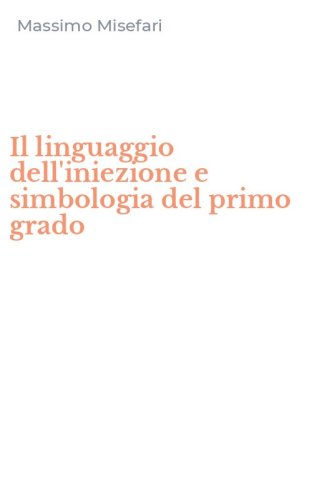 Il linguaggio dell'iniezione e simbologia del primo grado