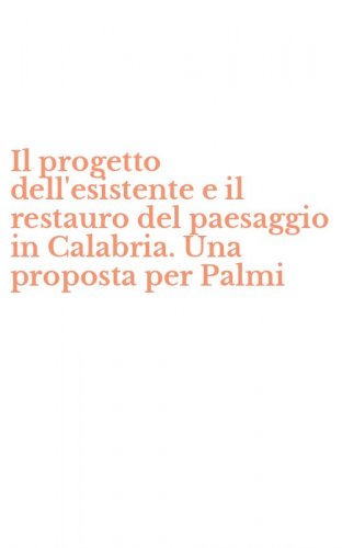 Il progetto dell'esistente e il restauro del paesaggio in Calabria. Una proposta per Palmi