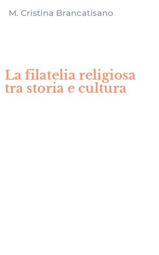 La filatelia religiosa tra storia e cultura