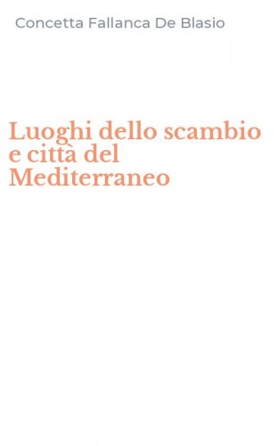Luoghi dello scambio e citt&agrave; del Mediterraneo