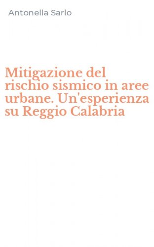 Mitigazione del rischio sismico in aree urbane. Un'esperienza su Reggio Calabria