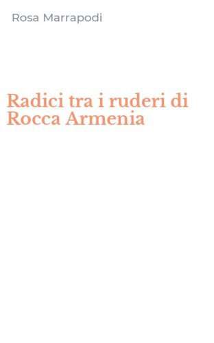 Radici tra i ruderi di Rocca Armenia