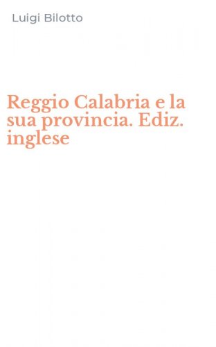 Reggio Calabria e la sua provincia. Ediz. inglese