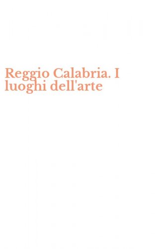 Reggio Calabria. I luoghi dell'arte