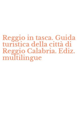 Reggio in tasca. Guida turistica della citt&agrave; di Reggio Calabria. Ediz. multilingue