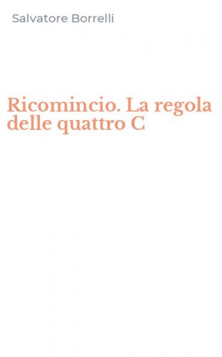 Ricomincio. La regola delle quattro C