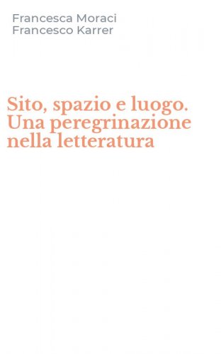 Sito, spazio e luogo. Una peregrinazione nella letteratura