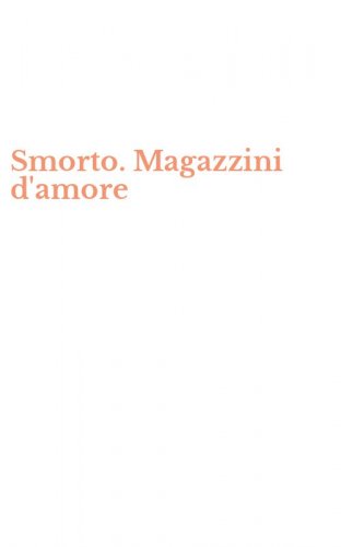 Smorto. Magazzini d'amore