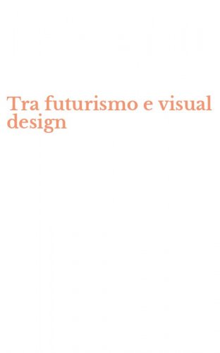 Tra futurismo e visual design