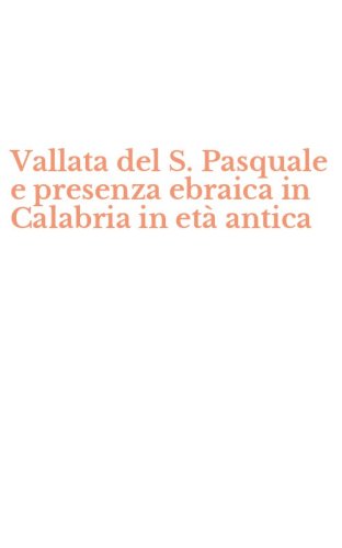 Vallata del S. Pasquale e presenza ebraica in Calabria in et&agrave; antica