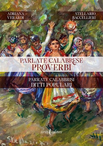 Parlate calabrese. Proverbi. Parrate calabbrisi. Ditti populari