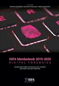 IISFA memberbook 2019-2020 Digital Forensics. Condivisione della conoscenza tra i membri dell'IISFA Italian Chapter