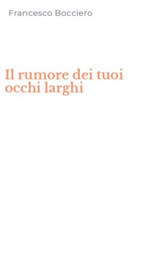 Il rumore dei tuoi occhi larghi