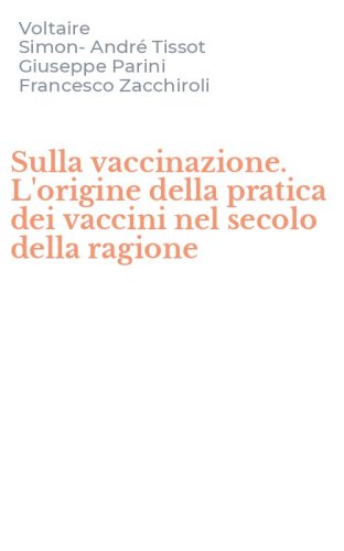 Sulla vaccinazione. L'origine della pratica dei vaccini nel secolo della ragione