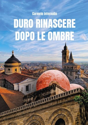 Duro rinascere dopo le ombre