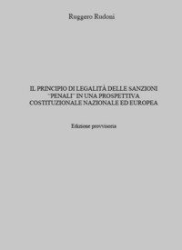 Il principio di legalit&agrave; delle sanzioni &laquo;penali&raquo; in una prospettiva costituzionale nazionale ed europea