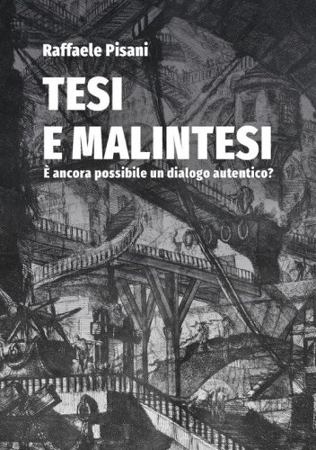 Tesi e malintesi. &Egrave; ancora possibile un dialogo autentico?