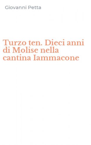 Turzo ten. Dieci anni di Molise nella cantina Iammacone