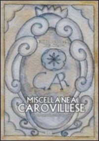 Miscellanea Carovillese. Fatti-personaggi-curiosit&agrave;