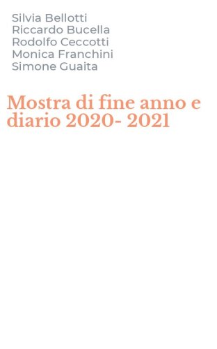 Mostra di fine anno e diario 2020-2021
