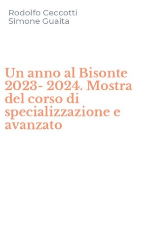 Un anno al Bisonte 2023-2024. Mostra del corso di specializzazione e avanzato