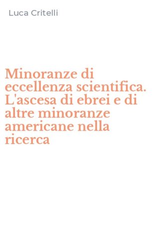 Minoranze di eccellenza scientifica. L'ascesa di ebrei e di altre minoranze americane nella ricerca