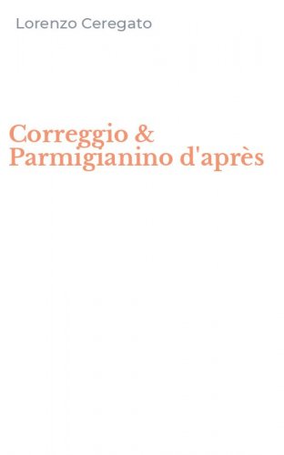 Correggio & Parmigianino d'apr&egrave;s