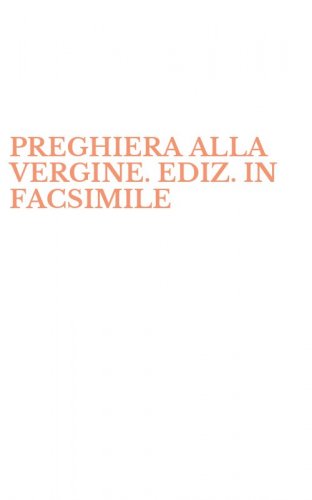PREGHIERA ALLA VERGINE. EDIZ. IN FACSIMILE