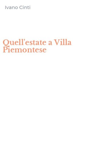 Quell'estate a Villa Piemontese