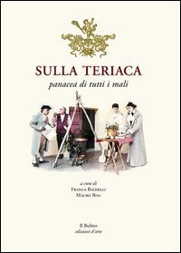 Sulla teriaca. Panacea di tutti i mali