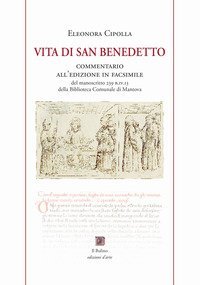 Vita di san Benedetto. Commentario all'edizione in facsimile del manoscritto 239 B.IV.13 della Biblioteca Comunale Teresiana di Mantova