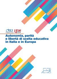Autonomia, parit&agrave; e libert&agrave; di scelta educativa in Italia e in Europa
