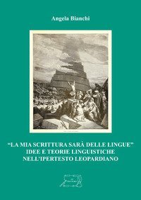 &laquo;La mia scrittura sar&agrave; delle lingue&raquo;. Idee e teorie linguistiche nell'ipertesto leopardiano