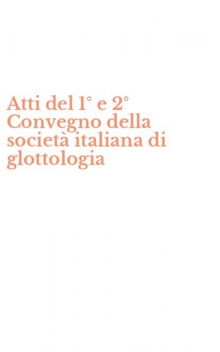 Atti del 1&deg; e 2&deg; Convegno della societ&agrave; italiana di glottologia