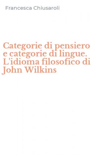 Categorie di pensiero e categorie di lingue. L'idioma filosofico di John Wilkins