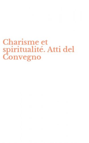 Charisme et spiritualit&eacute;. Atti del Convegno